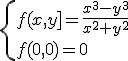 \{{f(x,y]=\frac{x^3-y^3}{x^2+y^2}}\\f(0,0)=0\\