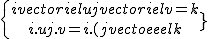 \{{i vectoriel u + j vectoriel v = k\atop i.u + j.v =i.(j vectoriel k)}