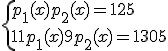\{{p_1(x)+p_2(x)=125\\11p_1(x) + 9p_2(x) = 1305}