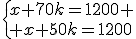 \{{x+70k=1200 \\ x+50k=1020
