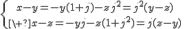 \{{x-y=-y(1+j)-zj^2=j^2(y-z)\atop\ x-z=-yj-z(1+j^2)=j(z-y)}\