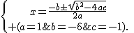 \{{x=\frac{-b\pm\sqrt{b^2-4ac}}{2a}\atop (a=1;b=-6;c=-1).}\
