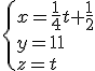 \{{x=\frac{1}{4}t+\frac{1}{2}\\y=-1\\z=t