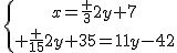 \{{x=\frac {3}{2}y+7\atop \frac {15}{2}y+35=11y-42}