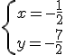 \{{x=-\frac{1}{2}\\y=-\frac{7}{2}