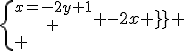 \{{x=-2y+1\atop -2x+2}
 \\ 