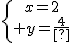 \{{x=2\atop y=\frac{8}{4}}