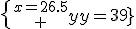 \{{x=26.5\atop y=39}