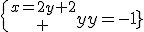 \{{x=2y+2\atop y=-1}