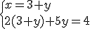 \{{x=3+y\\2(3+y)+5y=4
