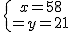 \{{x=58\atop y=21}