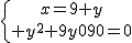 \{{x=9+y\atop y^2+9y-90=0}