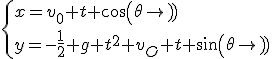 \{{x=v_0 t cos(\theta)\\y=-\frac{1}{2} g t^2+v_O t sin(\theta)}