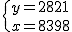\{{y = 2821\atop x=8398}