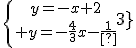 \{{y=-x+2\atop y=-\frac{4}{3}x-\frac{11}{3}}