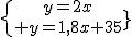 \{{y=2x\atop y=1,8x+3,5}