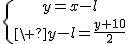 \{{y=x-l\atop\ y-l=\frac{y+10}{2}