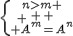 \Longrightarrow \exists (n,m)\in {\mathbb N} \; {\rm tel que } \;\{ \array{n>m \\ \vspace{5} \\ A^m=A^n}