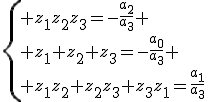 \{ z_1z_2z_3=-\frac{a_2}{a_3}
 \\ z_1+z_2+z_3=-\frac{a_0}{a_3}
 \\ z_1z_2+z_2z_3+z_3z_1=\frac{a_1}{a_3}