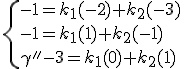 \{-1=k_1(-2)+k_2(-3)\\-1=k_1(1)+k_2(-1)\\\gamma''-3=k_1(0)+k_2(1)