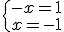 \{-x=1\\x=-1
