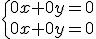 \{0x+0y=0\\0x+0y=0