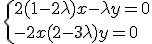\{2(1-2\lambda%20)x%20-%20\lambda%20y%20=0\\-2x+(2-3\lambda)y=0\.