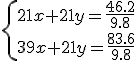 \{21x+21y=\frac{46.2}{9.8}\\39x+21y=\frac{83.6}{9.8}