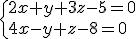 \{2x+y+3z-5=0\\4x-y+z-8=0