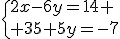 \{2x-6y=14 \\ 3x+5y=-7