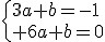 \{3a+b=-1\\ 6a+b=0