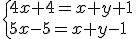\{4x+4=x+y+1\\5x-5=x+y-1\.