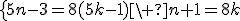\{5n-3=8(5k-1)\\n+1=8k