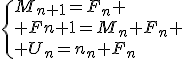 \{M_{n+1}=F_n
 \\ F{n+1}=M_n+F_n
 \\ U_n=M_n+F_n