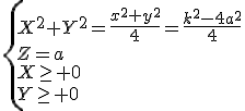 \{X^2+Y^2=\frac{x^2+y^2}{4}=\frac{k^2-4a^2}{4}\\Z=a\\X\geq 0\\Y\geq 0
