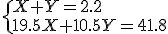 \{X+Y=2.2\\19.5X+10.5Y=41.8\.