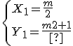 \{X_1=\frac{m}{2}\\Y_1=\frac{m^2}{2}+1