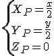 \{X_P=\frac{x}{2}\\Y_P=\frac{y}{2}\\Z_P=0
