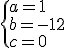 \{a=1\\b=-12\\c=0