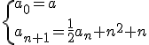 \{a_0=a\\a_{n+1}=\frac{1}{2}a_n+n^2+n