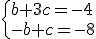 \{b+3c=-4\\-b+c=-8