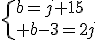 \{b=j+15\\ b-3=2j