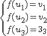 \{f(u_1) = v_1\\f(u_2) = v_2\\f(u_3) = v_3