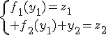 \{f_1(y_1)=z_1\\ f_2(y_1)+y_2=z_2