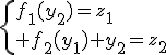 \{f_1(y_2)=z_1\\ f_2(y_1)+y_2=z_2