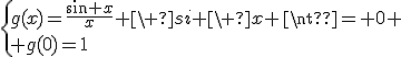 \{g(x)=\frac{\sin x}{x} \ si \ x \neq 0 \\ g(0)=1