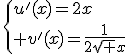 \{u'(x)=2x\\ v'(x)=\frac{1}{2\sqrt x}