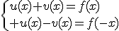 \{u(x)+v(x)=f(x)\\ u(x)-v(x)=f(-x)