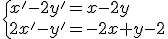 \{x'-2y'=x-2y\\2x'-y'=-2x+y-2
