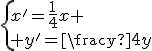 \{x'=\frac14x \\ y'=\frac14y